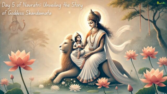 Day 5 of Navratri Unveiling the Story of Goddess Skandamata