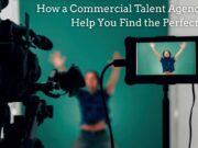 How a Commercial Talent Agency Can Help You Find the Perfect Cast? How a Commercial Talent Agency Can Help You Find the Perfect Cast