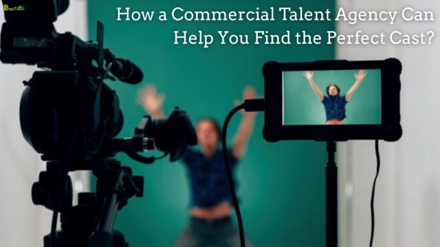 How a Commercial Talent Agency Can Help You Find the Perfect Cast