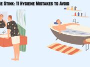 Stop the Stink: 11 Hygiene Mistakes to Avoid Stop the Stink 11 Hygiene Mistakes to Avoid
