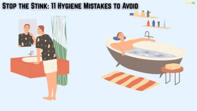 Stop the Stink 11 Hygiene Mistakes to Avoid