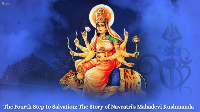The Fourth Step to Salvation The Story of Navratri's Mahadevi Kushmanda