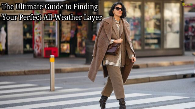 The Ultimate Guide to Finding Your Perfect All-Weather Layer