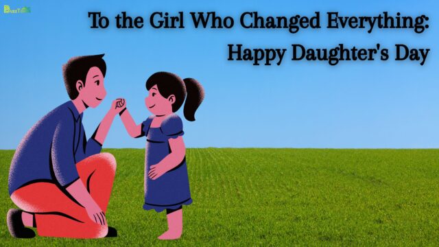 To the Girl Who Changed Everything: Happy Daughter's Day