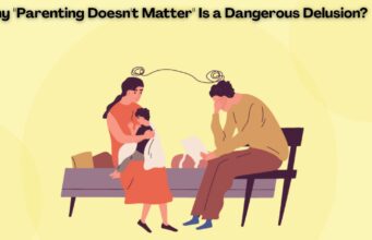 Why “Parenting Doesn’t Matter” Is a Dangerous Delusion? Why "Parenting Doesn't Matter" Is a Dangerous Delusion