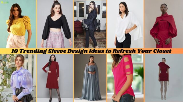 10 Trending Sleeve Design Ideas to Refresh Your Closet