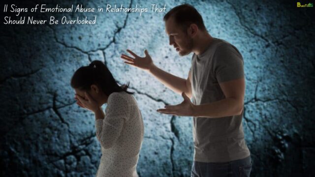 11 Signs of Emotional Abuse in Relationships That Should Never Be Overlooked