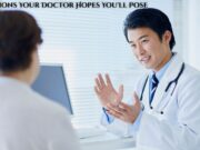 5 Questions Your Doctor Hopes You’ll Pose: A Guide to Better Healthcare 5 Questions Your Doctor Hopes You'll Pose