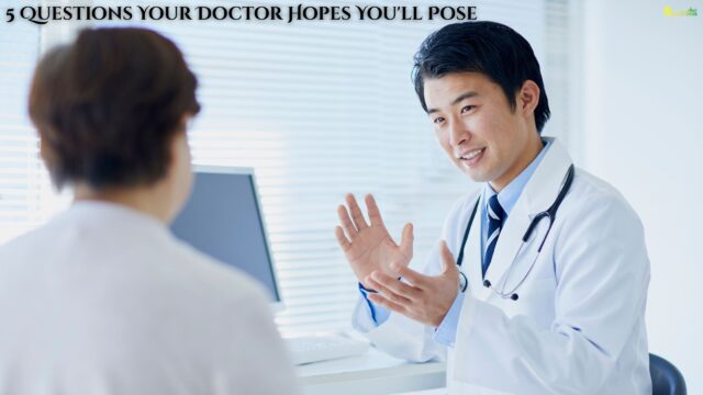 5 Questions Your Doctor Hopes You'll Pose 5 Questions Your Doctor Hopes You'll Pose
