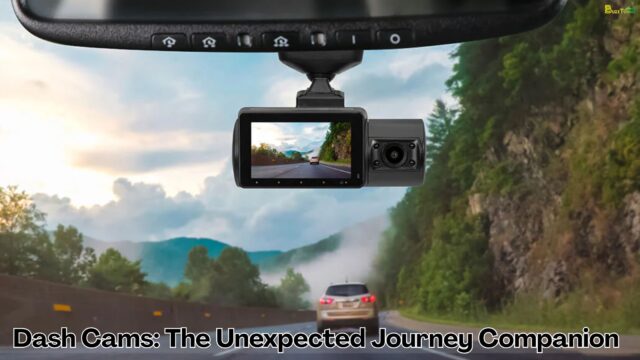 Dash Cams The Unexpected Journey Companion