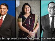 Famous Entrepreneurs in India You Need to Know About Famous Entrepreneurs in India You Need to Know About