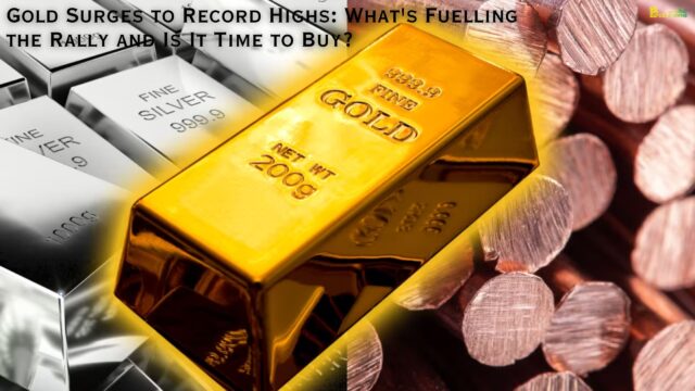 Gold Surges to Record Highs What's Fuelling the Rally and Is It Time to Buy Gold Surges to Record Highs What's Fuelling the Rally and Is It Time to Buy