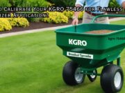 How to Calibrate Your KGRO 75466 for Flawless Fertilizer Application? How to Calibrate Your KGRO 75466 for Flawless Fertilizer Application