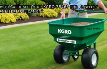 How to Calibrate Your KGRO 75466 for Flawless Fertilizer Application? How to Calibrate Your KGRO 75466 for Flawless Fertilizer Application