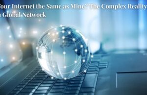 Is Your Internet the Same as Mine? The Complex Reality of a Global Network Is Your Internet the Same as Mine The Complex Reality of a Global Network