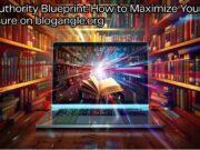 The Authority Blueprint: How to Maximize Your Exposure on blogangle org The Authority Blueprint How to Maximize Your Exposure on blogangle.org