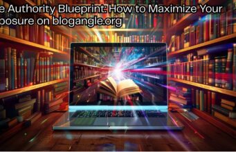 The Authority Blueprint: How to Maximize Your Exposure on blogangle org The Authority Blueprint How to Maximize Your Exposure on blogangle.org