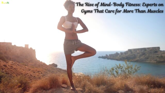 The Rise of Mind-Body Fitness Experts on Gyms That Care for More Than Muscles The Rise of Mind-Body Fitness Experts on Gyms That Care for More Than Muscles