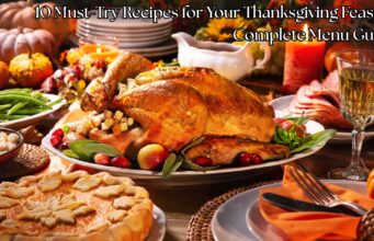 10 Must-Try Recipes for Your Thanksgiving Feast: A Complete Menu Guide 10 Must-Try Recipes for Your Thanksgiving Feast A Complete Menu Guide