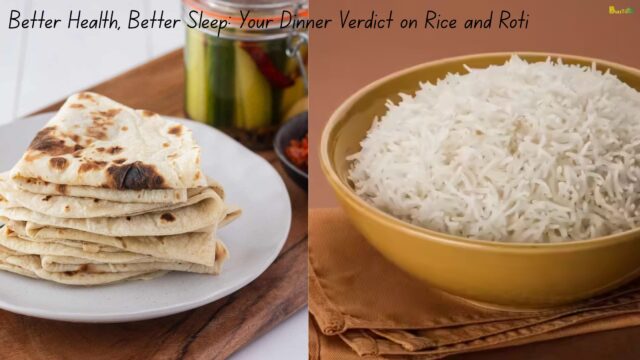 Better Health, Better Sleep Your Dinner Verdict on Rice and Roti