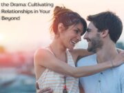 Beyond the Drama: Cultivating Healthy Relationships in Your 30s and Beyond Beyond the Drama Cultivating Healthy Relationships in Your 30s and Beyond
