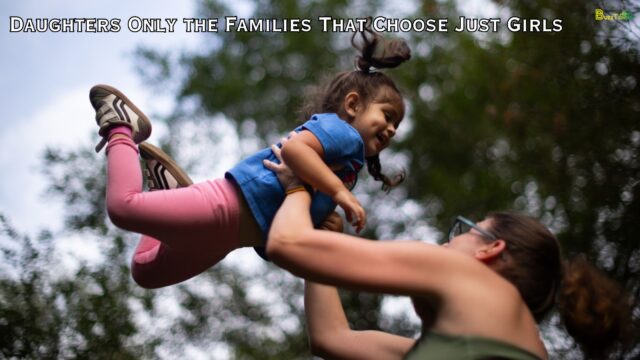 Daughters Only the Families That Choose Just Girls