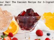 Make Your Own! The Easiest Recipe for 3-Ingredient Dye-Free Jello Make Your Own! The Easiest Recipe for 3-Ingredient Dye-Free Jello