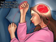Silence the Noise: How to Stop Racing Thoughts and Finally Fall Asleep Silence the Noise How to Stop Racing Thoughts and Finally Fall Asleep