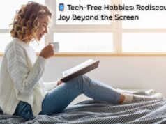 📱 Tech-Free Hobbies: Rediscovering Joy Beyond the Screen Tech-Free Hobbies Rediscovering Joy Beyond the Screen