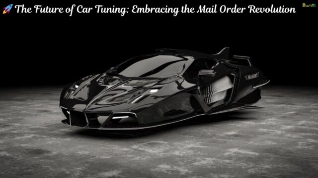 🚀 The Future of Car Tuning: Embracing the Mail Order Revolution