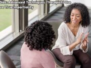 Beyond Bias: Advanced Techniques Therapists Use to Achieve True Impartiality Beyond Bias Advanced Techniques Therapists Use to Achieve True Impartiality