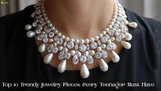 Top 10 Trendy Jewelry Pieces Every Teenager Must Have Top 10 Trendy Jewelry Pieces Every Teenager Must Have