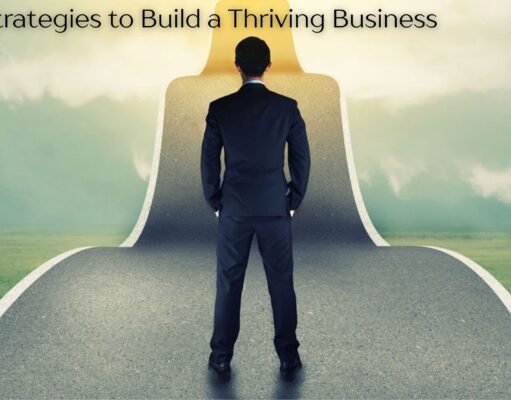 Top 7 Strategies to Build a Thriving Business Top 7 Strategies to Build a Thriving Business