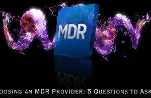 Choosing an MDR Provider: 5 Questions to Ask Choosing an MDR Provider: 5 Questions to Ask