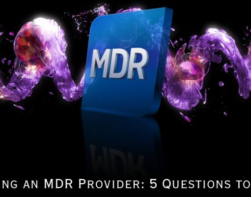 Choosing an MDR Provider: 5 Questions to Ask Choosing an MDR Provider: 5 Questions to Ask