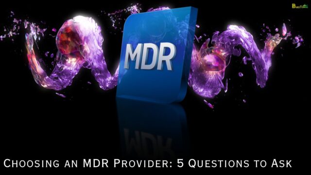 Choosing an MDR Provider: 5 Questions to Ask