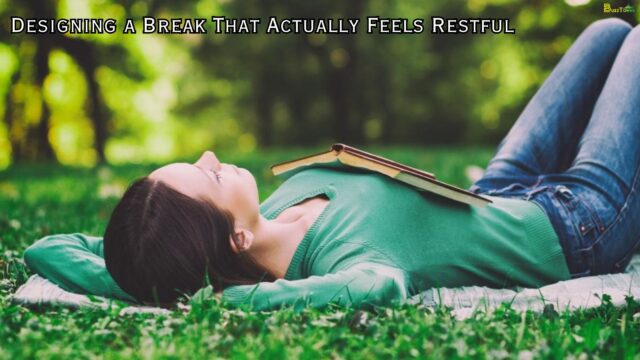 Designing a Break That Actually Feels Restful