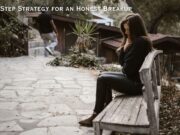 Your 5-Step Strategy for an Honest Breakup Your 5-Step Strategy for an Honest Breakup