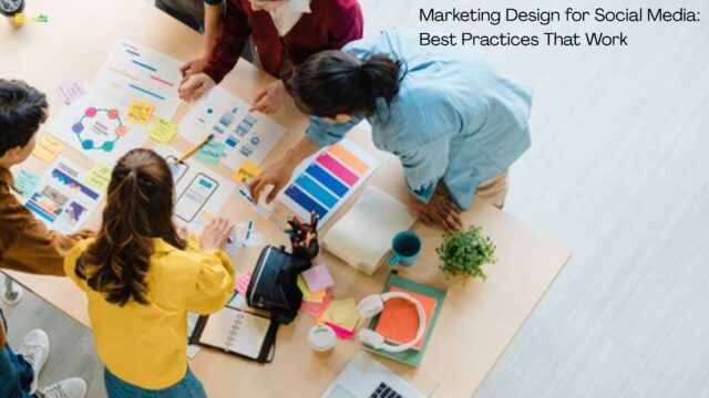 Marketing Design for Social Media Best Practices That Work