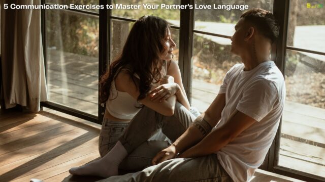 5 Communication Exercises to Master Your Partner’s Love Language 5 Communication Exercises to Master Your Partner’s Love Language