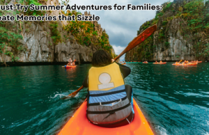 7 Must-Try Summer Adventures for Families: Create Memories that Sizzle 7 Must-Try Summer Adventures for Families Create Memories that Sizzle