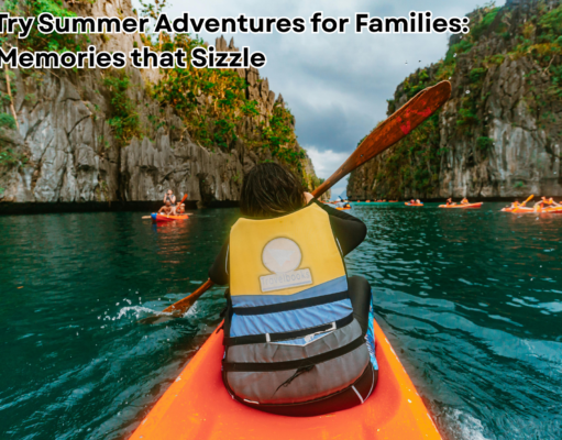 7 Must-Try Summer Adventures for Families: Create Memories that Sizzle 7 Must-Try Summer Adventures for Families Create Memories that Sizzle