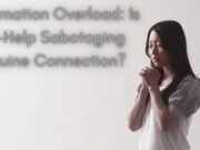 Affirmation Overload: Is Self-Help Sabotaging Genuine Connection? Affirmation Overload Is Self-Help Sabotaging Genuine Connection