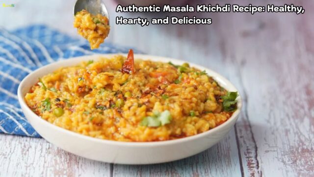 Authentic Masala Khichdi Recipe Healthy, Hearty, and Delicious