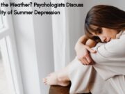 Is It Just the Weather? Psychologists Discuss the Reality of Summer Depression Is It Just the Weather Psychologists Discuss the Reality of Summer Depression