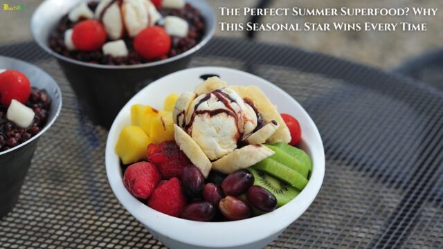 The Perfect Summer Superfood Why This Seasonal Star Wins Every Time The Perfect Summer Superfood Why This Seasonal Star Wins Every Time
