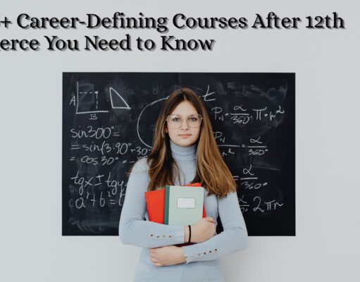 Top 20+ Career-Defining Courses After 12th Commerce You Need to Know Top 20+ Career-Defining Courses After 12th Commerce You Need to Know