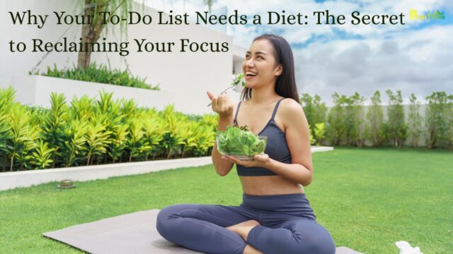 Why Your To-Do List Needs a Diet The Secret to Reclaiming Your Focus