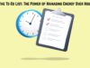 Beyond the To-Do List: The Power of Managing Energy Over Hours Beyond the To-Do List The Power of Managing Energy Over Hours