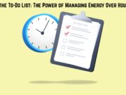 Beyond the To-Do List: The Power of Managing Energy Over Hours Beyond the To-Do List The Power of Managing Energy Over Hours